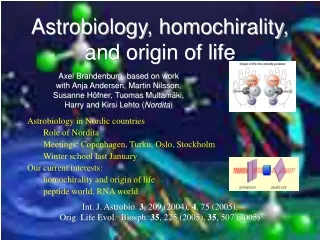 Astrobiology, homochirality, and origin of life