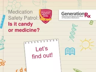 Medication  Safety Patrol: Is it candy  or medicine?