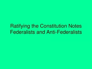 Ratifying the Constitution Notes Federalists and Anti-Federalists