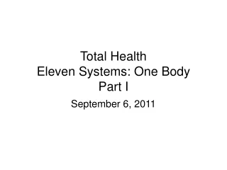 Total Health Eleven Systems: One Body Part I