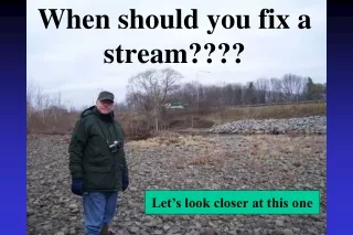 When should you fix a stream????