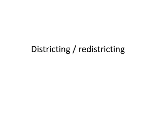 Districting / redistricting