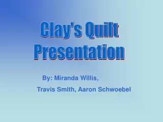 Clay's Quilt    Presentation