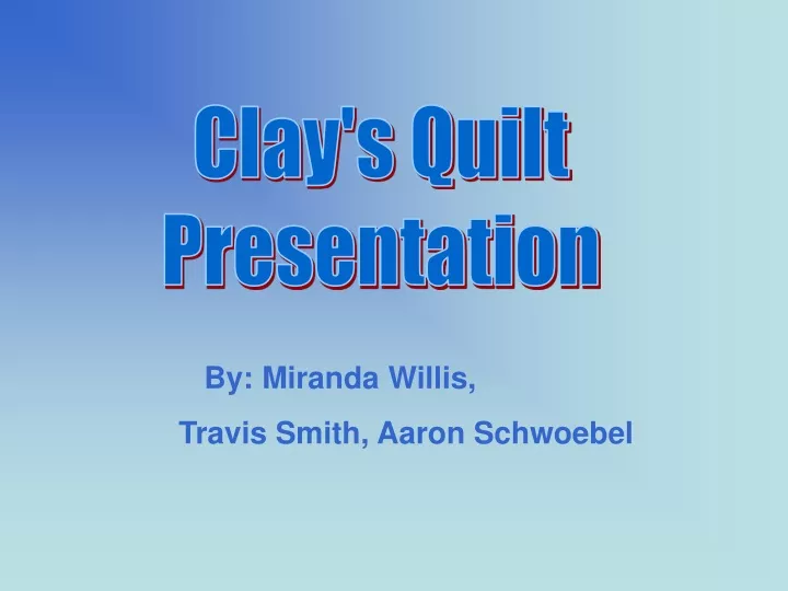 clay s quilt presentation