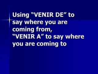 Using “VENIR DE” to  say where you are coming from, “VENIR A” to say where you are coming to