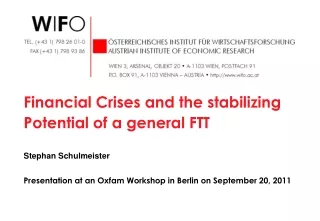 Financial Crises and the stabilizing Potential of a general FTT Stephan Schulmeister