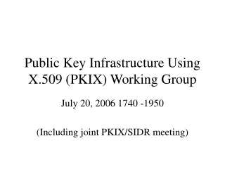 Public Key Infrastructure Using X.509 (PKIX) Working Group