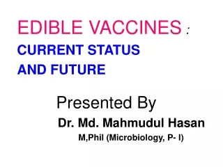Presented By Dr. Md. Mahmudul Hasan  		M,Phil (Microbiology, P- I)