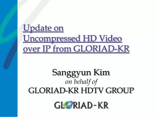 Update on  Uncompressed HD Video  over IP from GLORIAD-KR