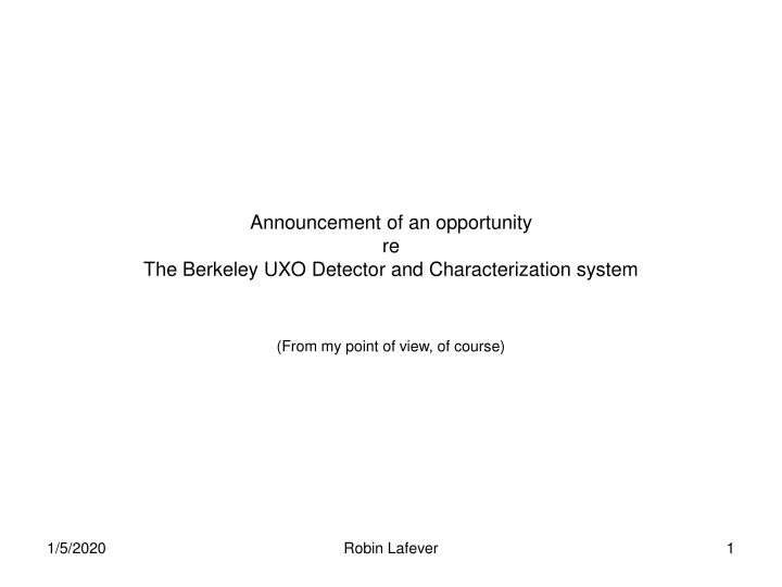 announcement of an opportunity re the berkeley uxo detector and characterization system