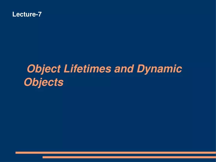 object lifetimes and dynamic objects
