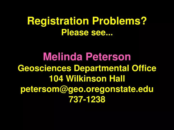 registration problems please see melinda peterson