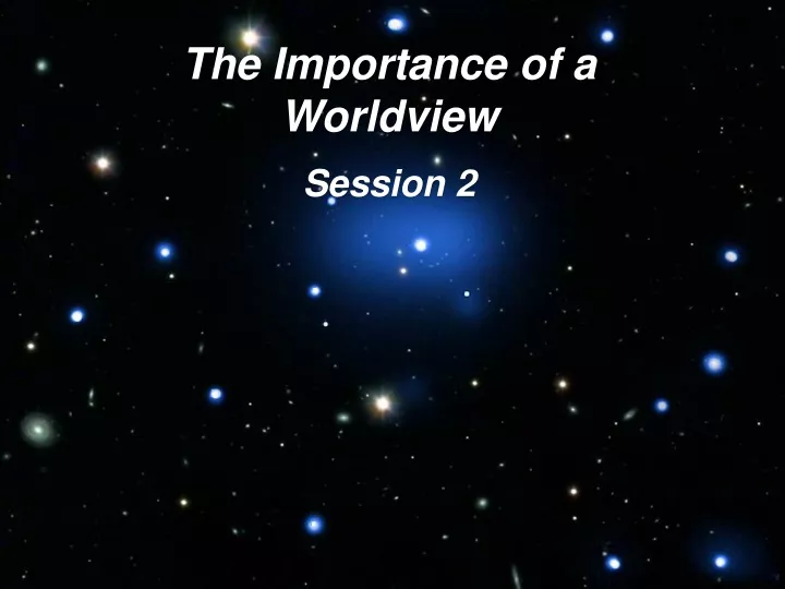 the importance of a worldview session 2