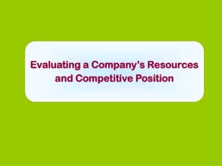 Evaluating a Company’s Resources and Competitive Position