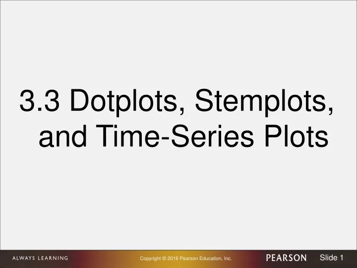 3 3 dotplots stemplots and time series plots