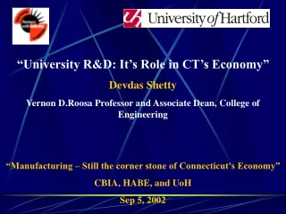 “University R&amp;D: It’s Role in CT’s Economy” Devdas Shetty