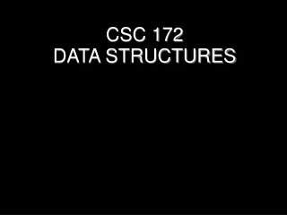 CSC 172  DATA STRUCTURES