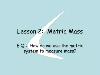 Lesson 2:  Metric Mass
