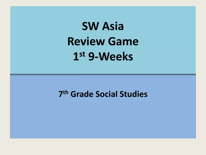 sw asia review game 1 st 9 weeks