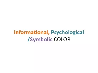 Informational,  Psychological / Symbolic COLOR