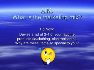 AIM : What is the marketing mix?