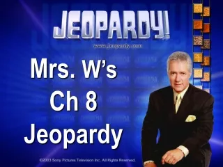 Mrs.  W’s Ch 8 Jeopardy