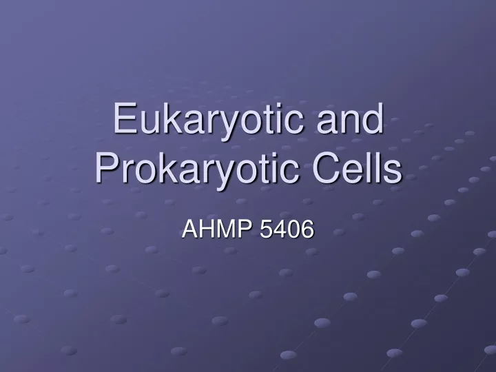 eukaryotic and prokaryotic cells
