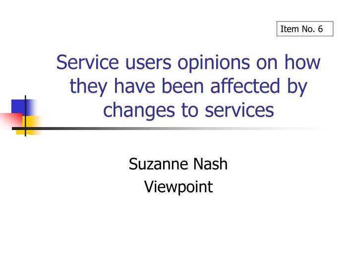 service users opinions on how they have been affected by changes to services