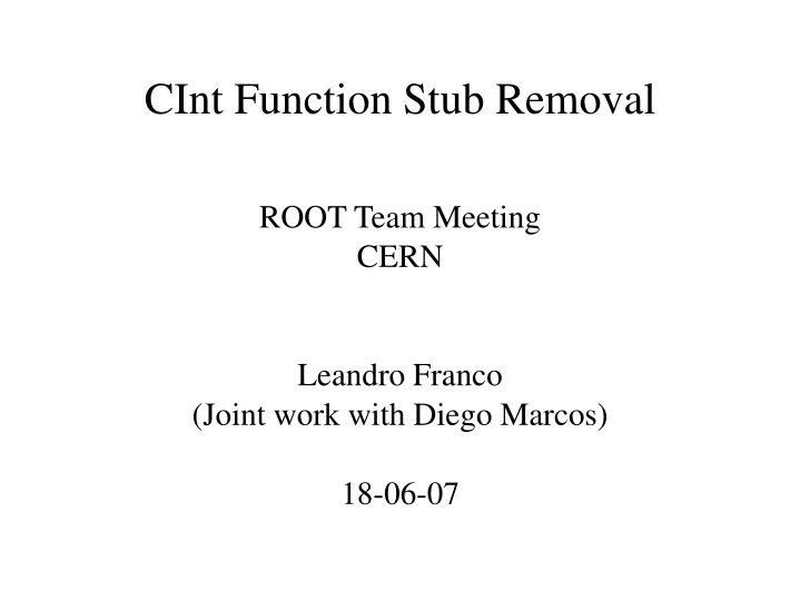 root team meeting cern leandro franco joint work with diego marcos 18 06 07
