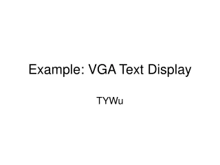 Example: VGA Text Display