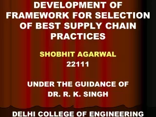 DEVELOPMENT OF FRAMEWORK FOR SELECTION OF BEST SUPPLY CHAIN PRACTICES