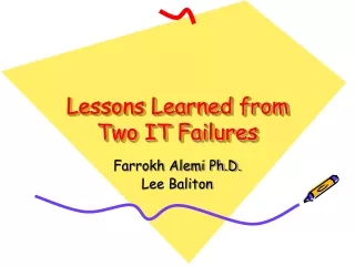 Lessons Learned from Two IT Failures