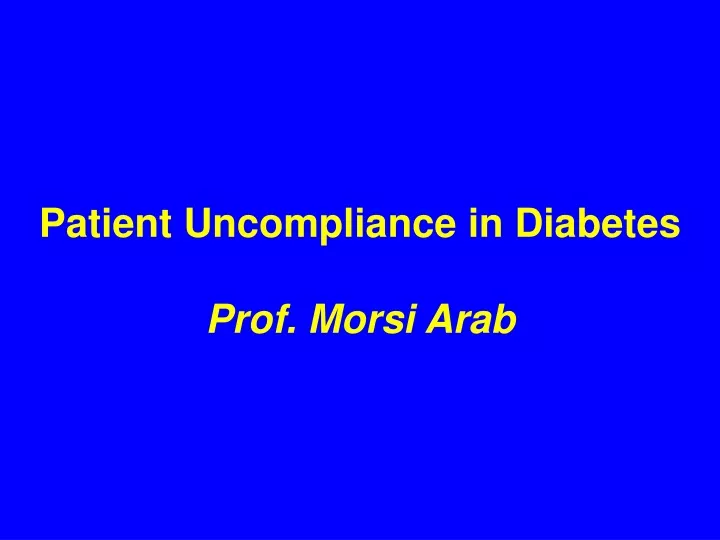 patient uncompliance in diabetes prof morsi arab