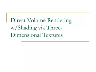 Direct Volume Rendering w/Shading via Three-Dimensional Textures
