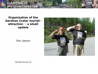 Organization of the Gardnos Crater tourist- attraction  - a small update Tom Jahren