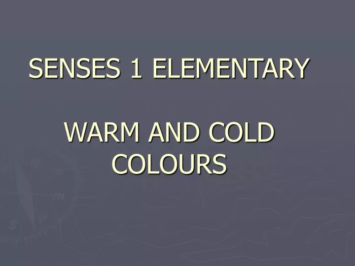senses 1 elementary warm and cold colours
