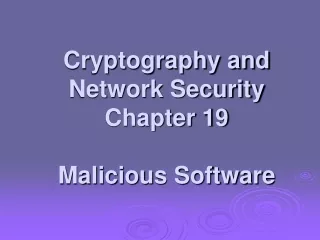 Cryptography and Network Security Chapter 19 Malicious Software