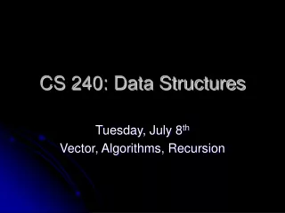 CS 240: Data Structures