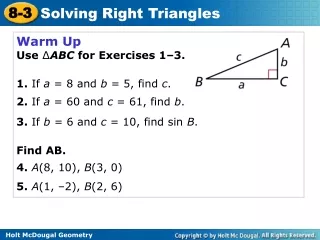 Warm Up Use  ∆ ABC  for Exercises 1–3. 1.  If  a  = 8 and  b  = 5, find  c .