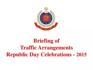 Briefing of  Traffic Arrangements Republic Day Celebrations -  2015
