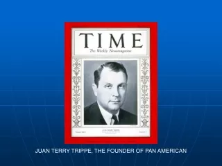 JUAN TERRY TRIPPE, THE FOUNDER OF PAN AMERICAN