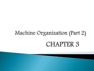 Machine Organization  (Part 2)