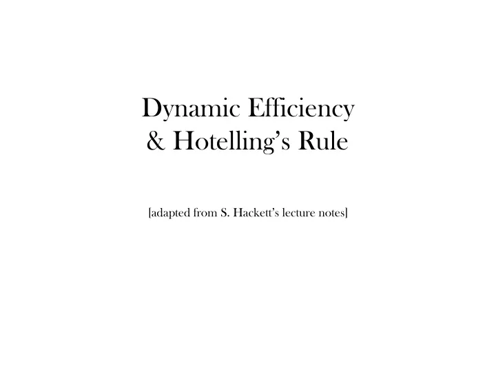 dynamic efficiency hotelling s rule adapted from s hackett s lecture notes