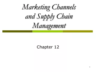 Marketing Channels  and Supply Chain Management