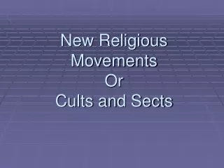 New Religious Movements Or Cults and Sects
