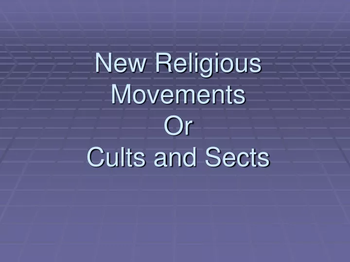 new religious movements or cults and sects