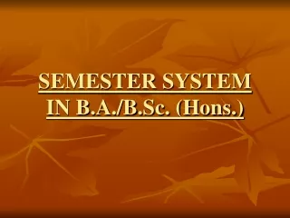 SEMESTER SYSTEM IN B.A./B.Sc. (Hons.)