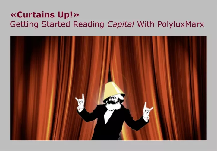 curtains up getting started reading capital with