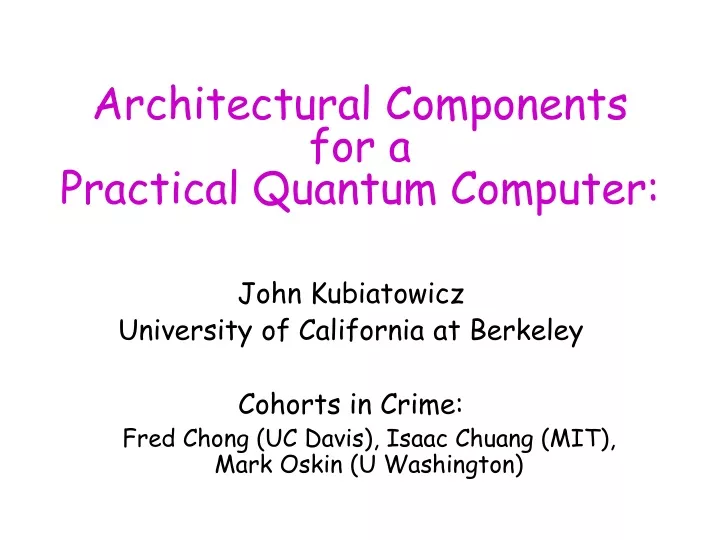 architectural components for a practical quantum computer