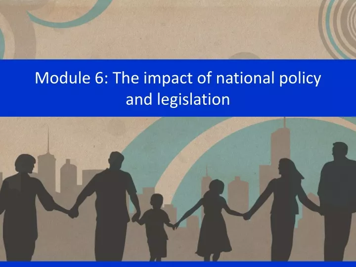 module 6 the impact of national policy and legislation